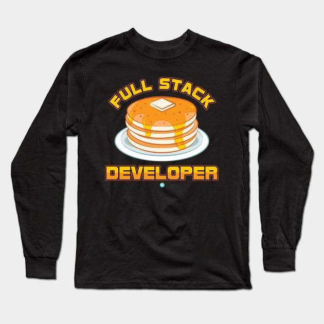 Developer Programmer Full Stack Pancakes Gift Long Sleeve T-Shirt by woormle